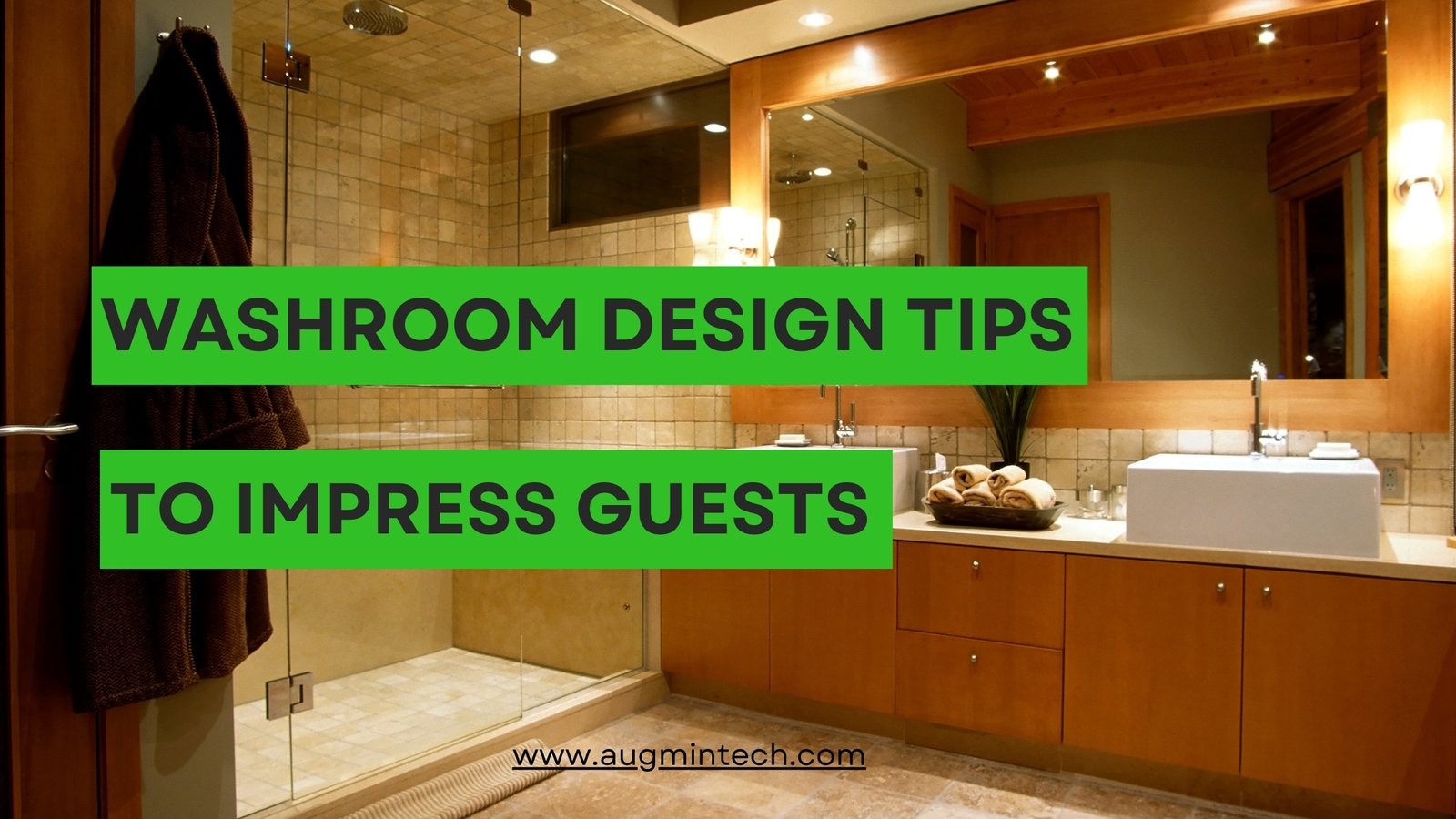 Washroom Design Tips to Impress Guests and Achieve a Stunning Makeover