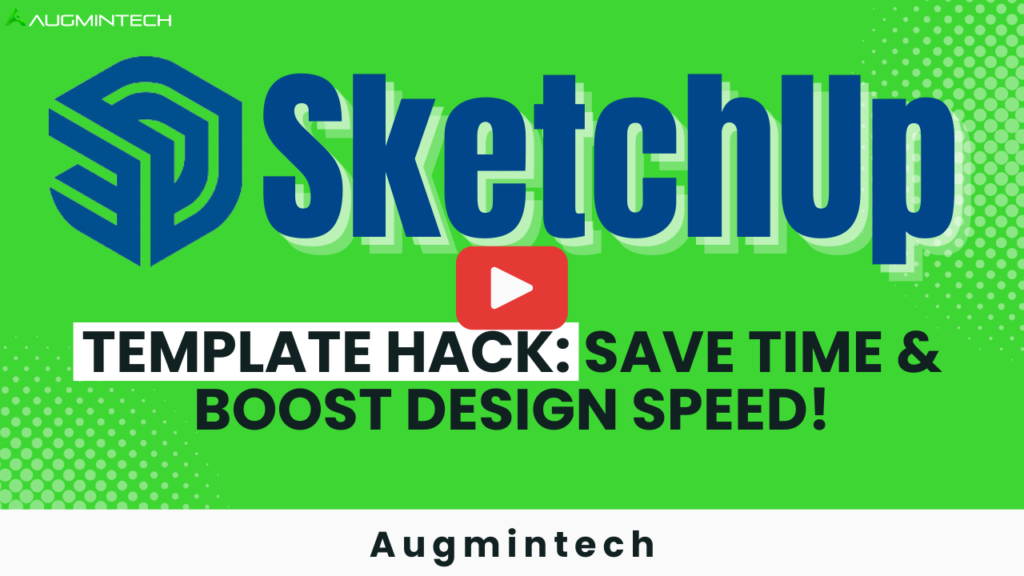 SketchUp Template Hack: Save Time & Boost Design Efficiency | Augmintech